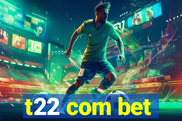 t22 com bet