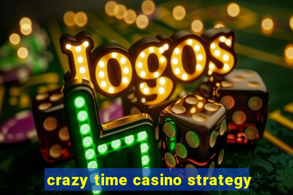 crazy time casino strategy