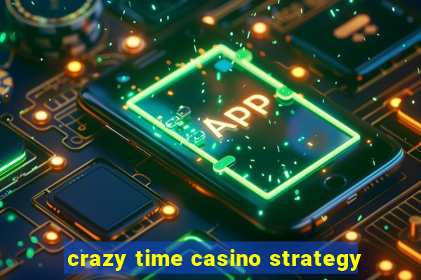 crazy time casino strategy