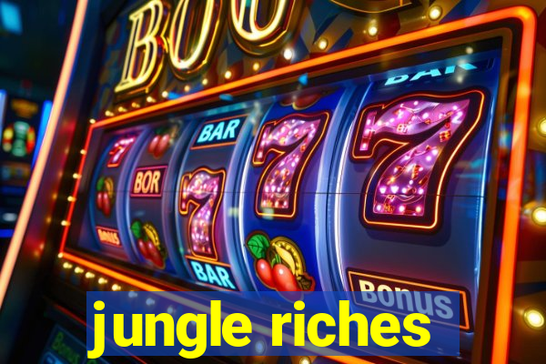 jungle riches