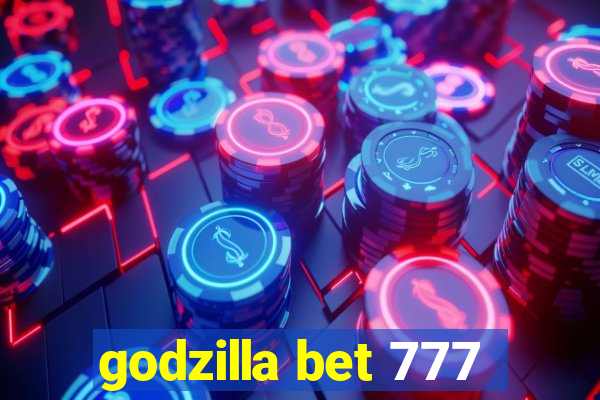 godzilla bet 777