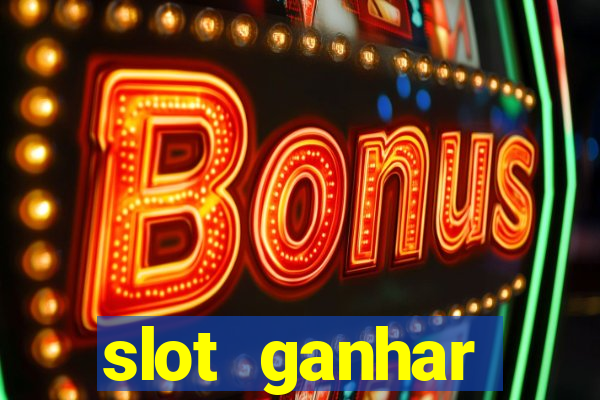 slot ganhar dinheiro no cadastro