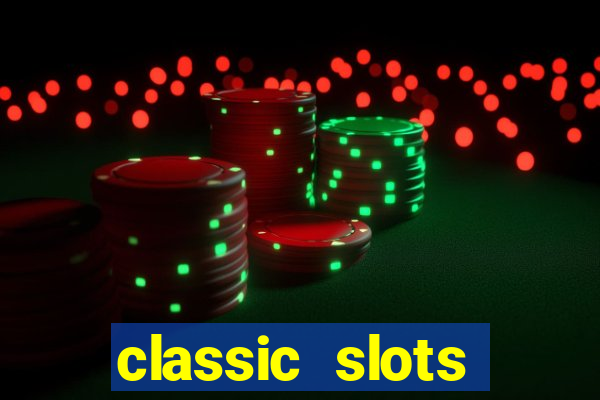 classic slots online game