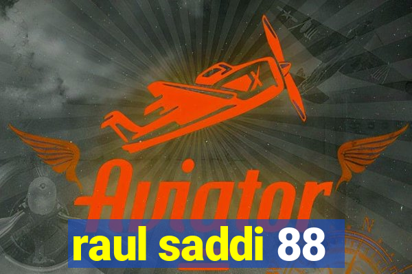 raul saddi 88