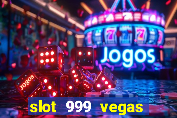 slot 999 vegas game 2