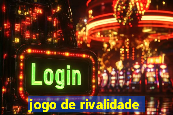 jogo de rivalidade