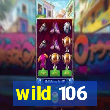 wild 106