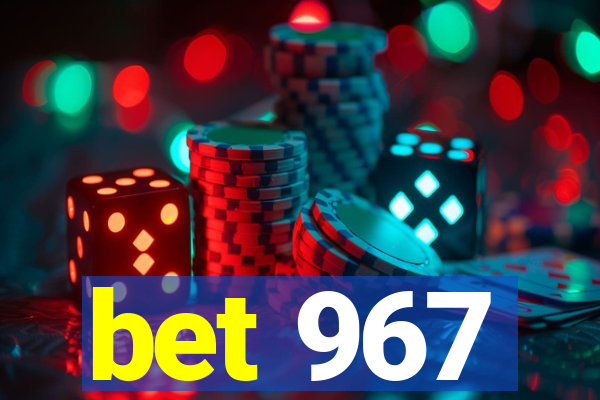 bet 967