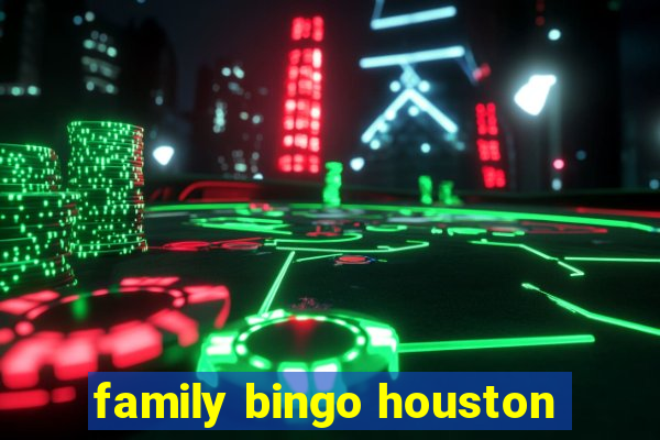 family bingo houston