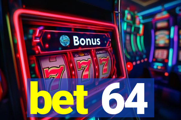 bet 64