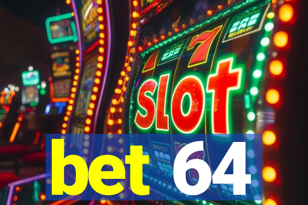 bet 64