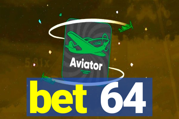 bet 64