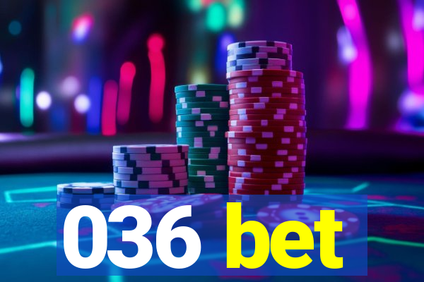 036 bet