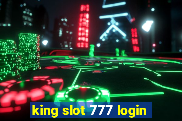 king slot 777 login