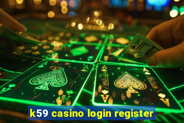 k59 casino login register