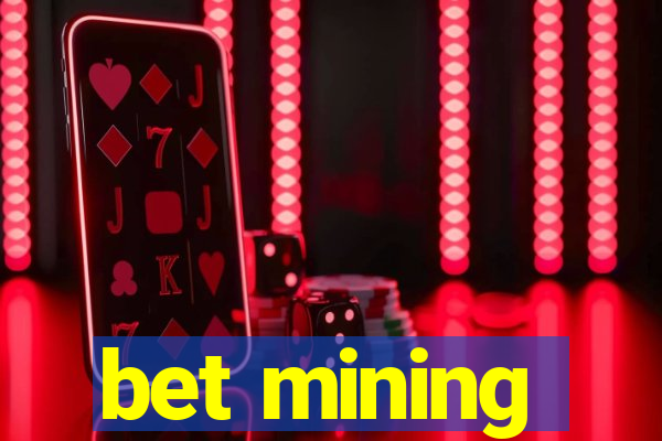 bet mining