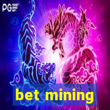 bet mining