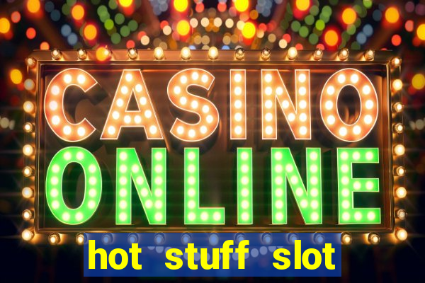 hot stuff slot machine app