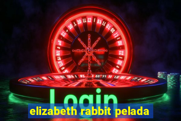 elizabeth rabbit pelada