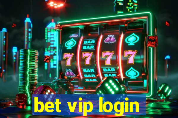 bet vip login