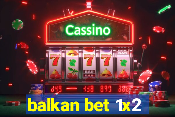 balkan bet 1x2