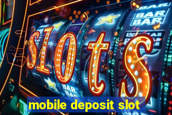 mobile deposit slot