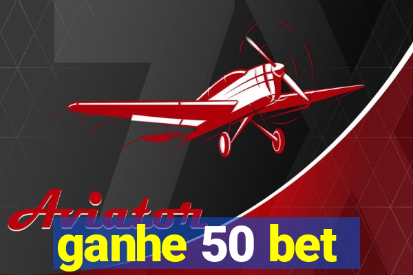 ganhe 50 bet