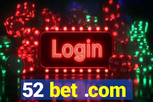 52 bet .com