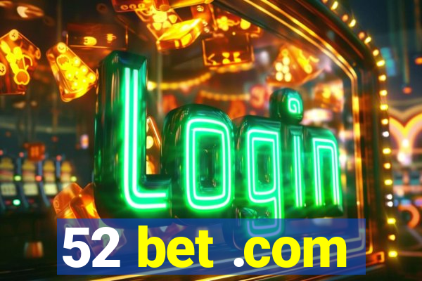 52 bet .com