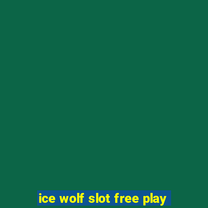 ice wolf slot free play