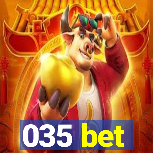 035 bet