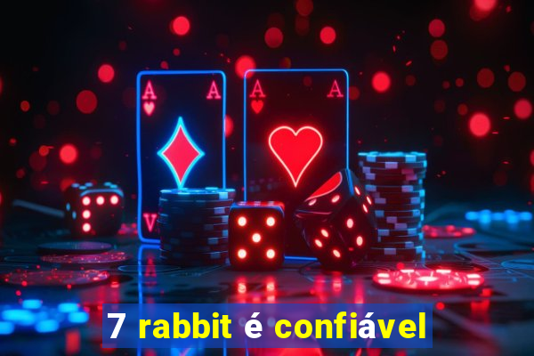 7 rabbit é confiável