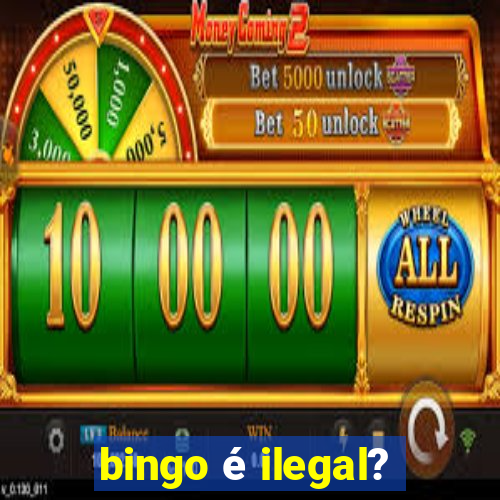 bingo é ilegal?