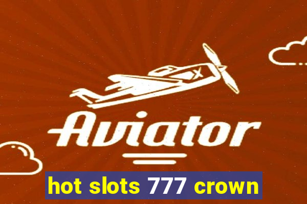 hot slots 777 crown