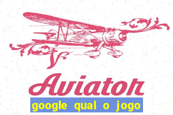 google qual o jogo que dá dinheiro