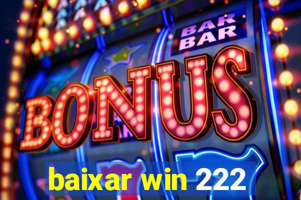 baixar win 222