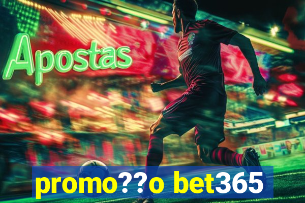 promo??o bet365