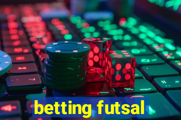 betting futsal