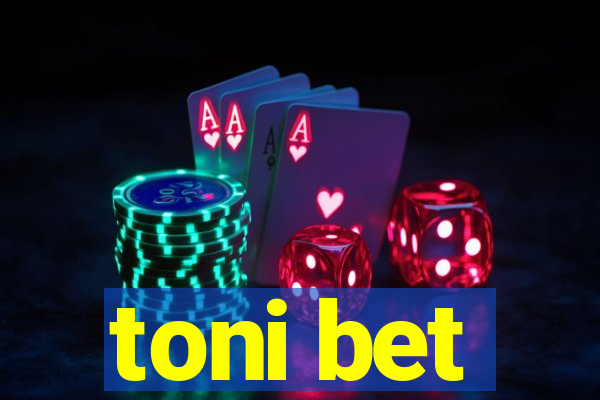 toni bet