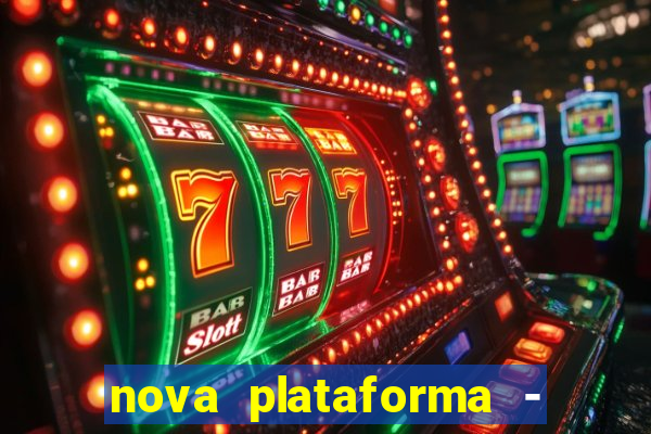 nova plataforma - fortune tiger