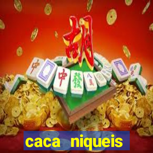 caca niqueis dinheiro real