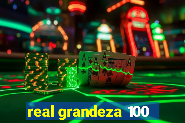 real grandeza 100