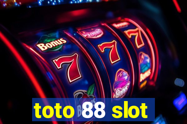 toto 88 slot