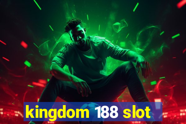 kingdom 188 slot