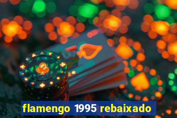 flamengo 1995 rebaixado