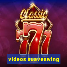 videos suaveswing