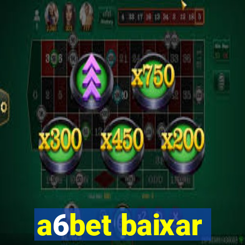 a6bet baixar