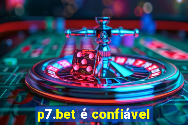 p7.bet é confiável