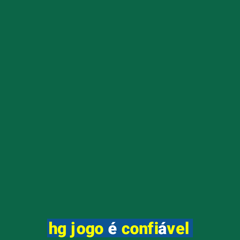 hg jogo é confiável