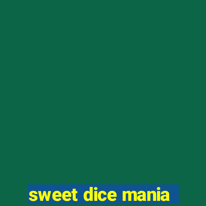 sweet dice mania